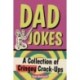Dad Jokes: A Collection of Cringey Crack-Ups