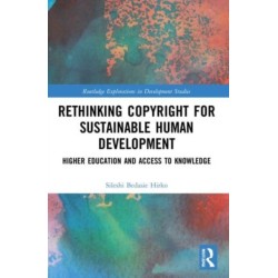 Rethinking Copyright for Sustainable Human Development: Higher Education and Access to Knowledge