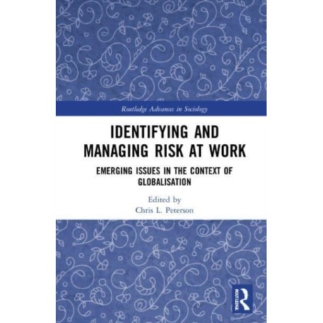 Identifying and Managing Risk at Work: Emerging Issues in the Context of Globalisation