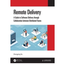 Remote Delivery: A Guide to Software Delivery through Collaboration between Distributed Teams