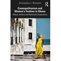 Cosmopolitanism and Women’s Fashion in Ghana: History, Artistry and Nationalist Inspirations