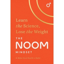 The Noom Mindset: Learn the Science, Lose the Weight