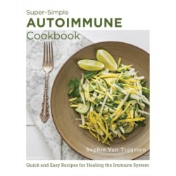 Super Simple Autoimmune Cookbook: Quick and Easy Recipes for Healing the Immune System