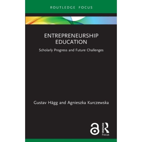 Entrepreneurship Education: Scholarly Progress and Future Challenges
