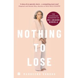 Nothing to Lose: The Authorized Biography of Ma Anand Sheela