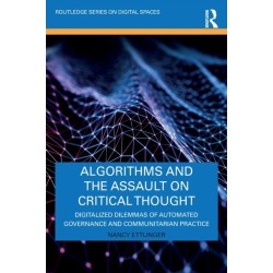 Algorithms and the Assault on Critical Thought: Digitalized Dilemmas of Automated Governance and Communitarian Practice