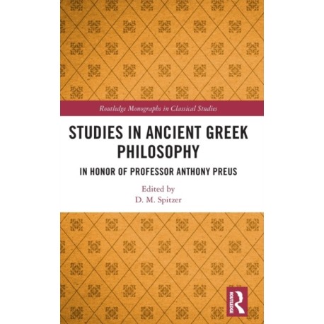 Studies in Ancient Greek Philosophy: In Honor of Professor Anthony Preus
