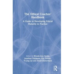 The Ethical Coaches’ Handbook: A Guide to Developing Ethical Maturity in Practice