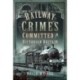 Railway Crimes Committed in Victorian Britain