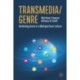 Transmedia/Genre: Rethinking Genre in a Multiplatform Culture