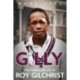 Gilly: The Turbulent Life of Roy Gilchrist