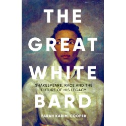 The Great White Bard: How to Love Shakespeare While Talking About Race