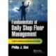 Fundamentals of Daily Shop Floor Management: A Guide for Manufacturing Optimization and Excellence