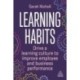 Learning Habits: Drive a Learning Culture to Improve Employee and Business Performance