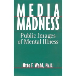 Media Madness: Public Images of Mental Illness