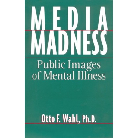 Media Madness: Public Images of Mental Illness