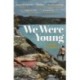 We Were Young