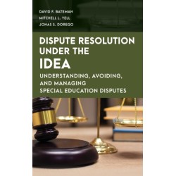 Dispute Resolution Under the IDEA: Understanding, Avoiding, and Managing Special Education Disputes