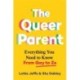 The Queer Parent: Everything You Need to Know From Gay to Ze