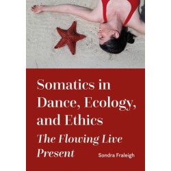 Somatics in Dance, Ecology, and Ethics: The Flowing Live Present