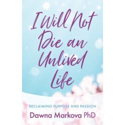 I Will Not Die an Unlived Life: Reclaiming Purpose and Passion (Find yourself and live life at the fullest)