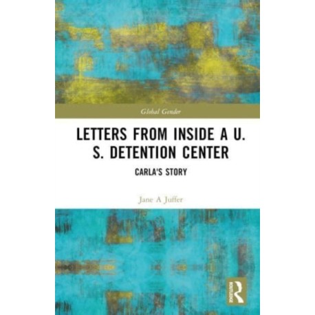 Letters from Inside a U.S. Detention Center: Carla's Story