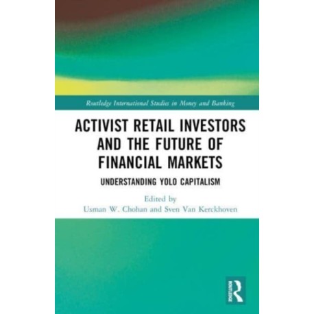 Activist Retail Investors and the Future of Financial Markets: Understanding YOLO Capitalism