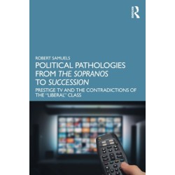 Political Pathologies from The Sopranos to Succession: Prestige TV and the Contradictions of the “Liberal” Class