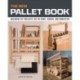 The New Pallet Book: Ingenious DIY Projects for the Home, Garden, and Homestead