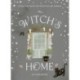 The Witch's Home: Rituals and Crafts for Protection and Harmony