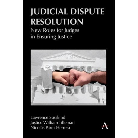 Judicial Dispute Resolution: New Roles for Judges in Ensuring Justice