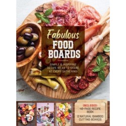 Fabulous Food Boards Kit: Simple and Inspiring Recipe Ideas to Share at Every Gathering – Includes: 48-page Recipe Book, 2 Natural Bamboo Cutting Boards