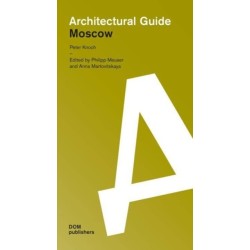 Moscow: Architectural Guide