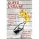 Queer Ukraine: An Anthology of LGBTQI+ Ukrainian Voices During Wartime