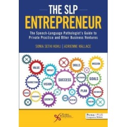 The SLP Entrepreneur: The Speech-Language Pathologist's Guide to Private Practice and Other Business Ventures