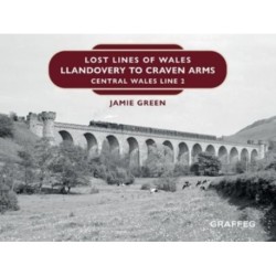Lost Lines of Wales: Llandovery to Craven Arms