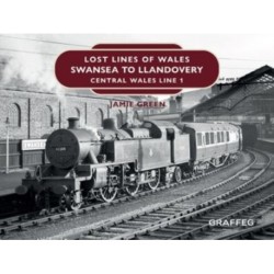Lost Lines of Wales: Swansea to Llandovery