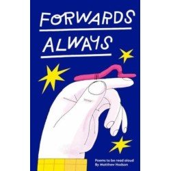 Forwards Always: Poems to be read aloud