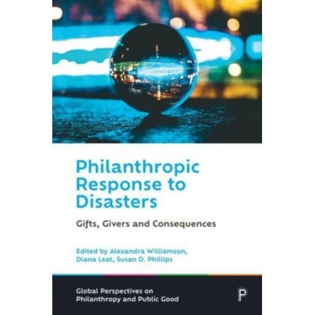 Philanthropic Response to Disasters: Gifts, Givers and Consequences
