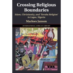 Crossing Religious Boundaries: Islam, Christianity, and ‘Yoruba Religion' in Lagos, Nigeria