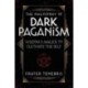 The Philosophy of Dark Paganism: Wisdom & Magick to Cultivate the Self