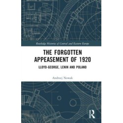 The Forgotten Appeasement of 1920: Lloyd George, Lenin and Poland