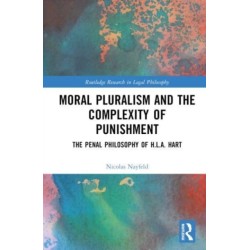 Moral Pluralism and the Complexity of Punishment: The Penal Philosophy of H.L.A. Hart