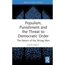 Populism, Punishment and the Threat to Democratic Order: The Return of the Strong Men