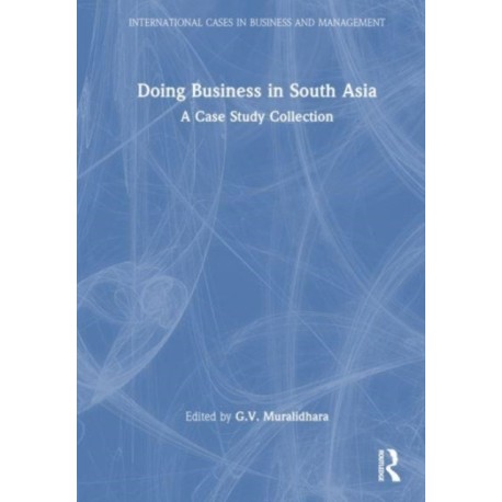 Doing Business in South Asia: A Case Study Collection