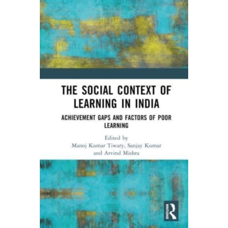 The Social Context of Learning in India: Achievement Gaps and Factors of Poor Learning