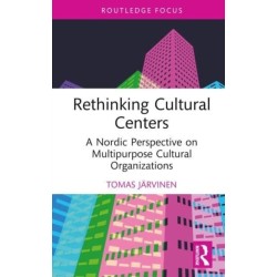 Rethinking Cultural Centers: A Nordic Perspective on Multipurpose Cultural Organizations