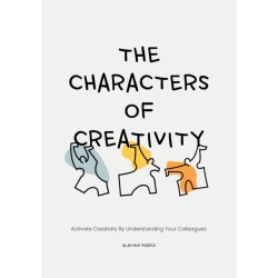 The Characters of Creativity: Activate creativity by understanding your colleagues