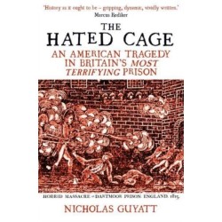 The Hated Cage: An American Tragedy in Britain’s Most Terrifying Prison
