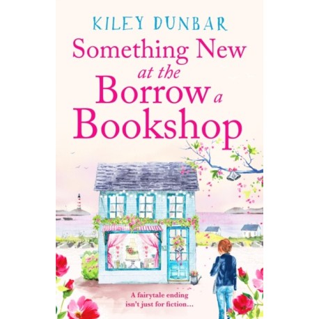 Something New at the Borrow a Bookshop: A warm-hearted, romantic and uplifting read